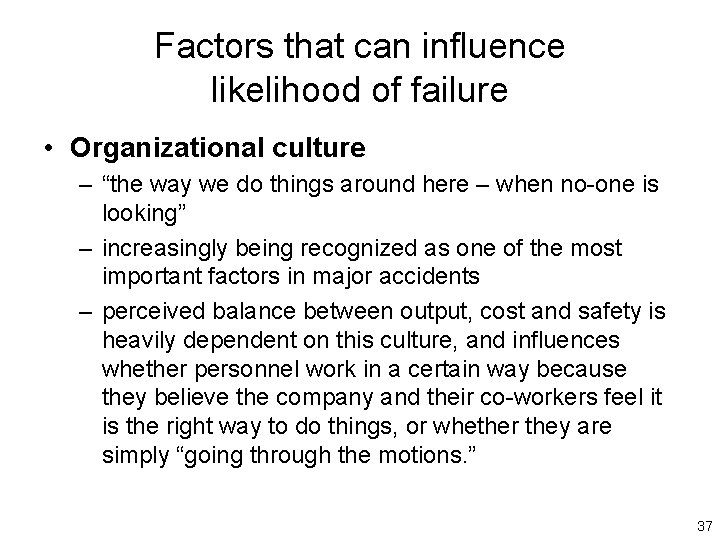 Factors that can influence likelihood of failure • Organizational culture – “the way we