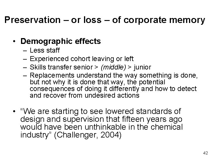 Preservation – or loss – of corporate memory • Demographic effects – – Less