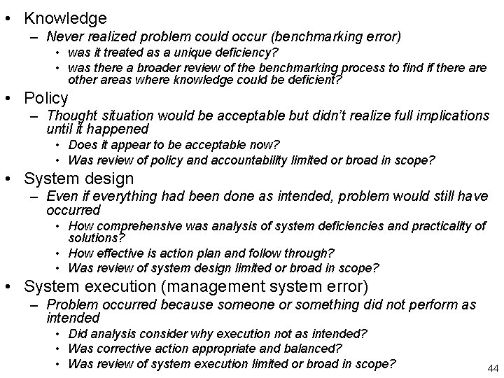  • Knowledge – Never realized problem could occur (benchmarking error) • was it