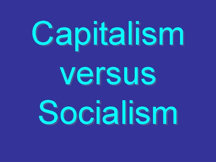 Capitalism versus Socialism 