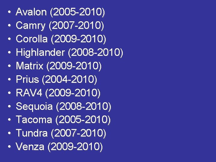 • • • Avalon (2005 -2010) Camry (2007 -2010) Corolla (2009 -2010) Highlander