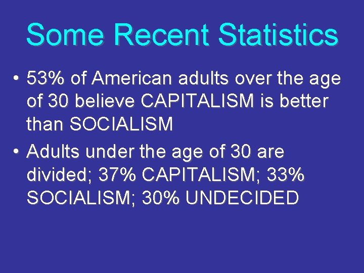 Some Recent Statistics • 53% of American adults over the age of 30 believe