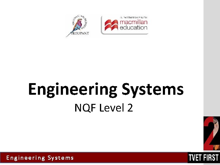 Engineering Systems NQF Level 2 Engineering Systems 