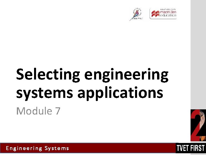 Selecting engineering systems applications Module 7 Engineering Systems 