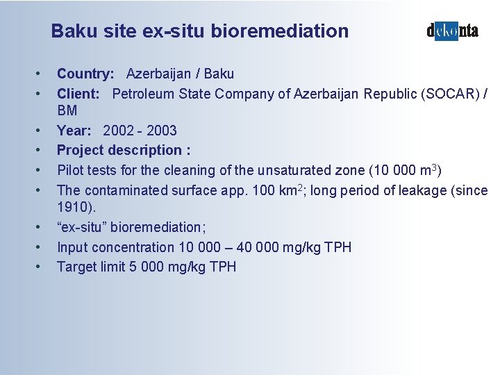 Baku site ex-situ bioremediation • • • Country: Azerbaijan / Baku Client: Petroleum State