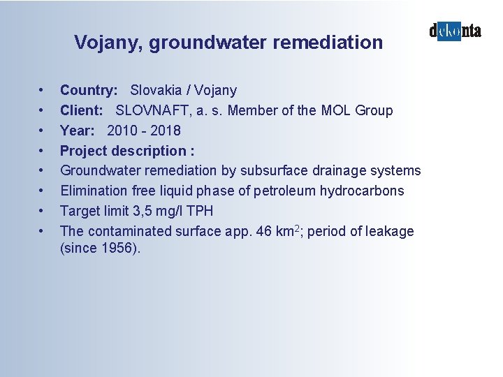 Vojany, groundwater remediation • • Country: Slovakia / Vojany Client: SLOVNAFT, a. s. Member