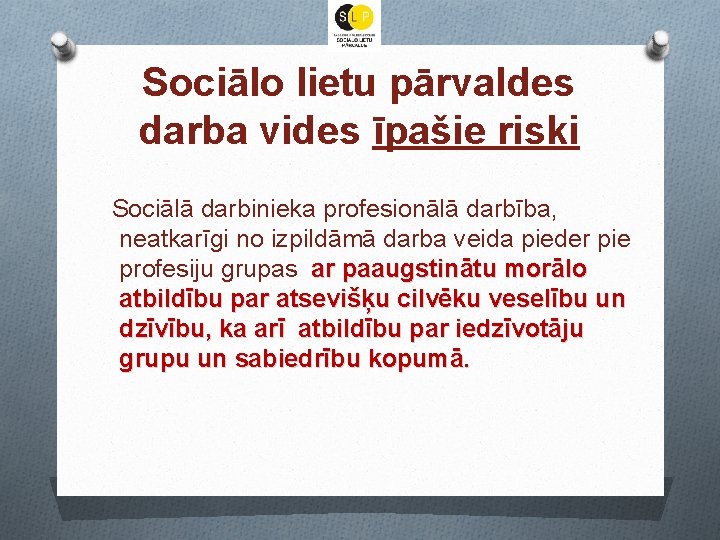 Sociālo lietu pārvaldes darba vides īpašie riski Sociālā darbinieka profesionālā darbība, neatkarīgi no izpildāmā