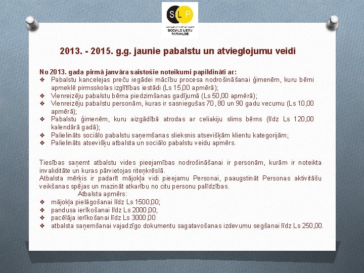 2013. - 2015. g. g. jaunie pabalstu un atvieglojumu veidi No 2013. gada pirmā