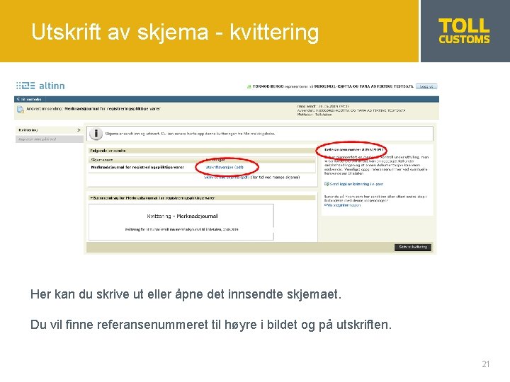 Utskrift av skjema - kvittering Her kan du skrive ut eller åpne det innsendte