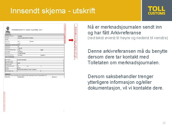 Innsendt skjema - utskrift Nå er merknadsjournalen sendt inn og har fått Arkivreferanse (rød