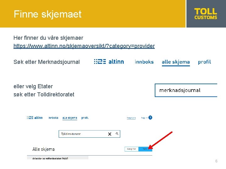 Finne skjemaet Her finner du våre skjemaer https: //www. altinn. no/skjemaoversikt/? category=provider Søk etter