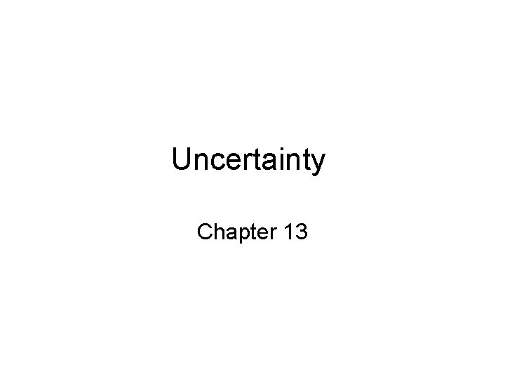 Uncertainty Chapter 13 