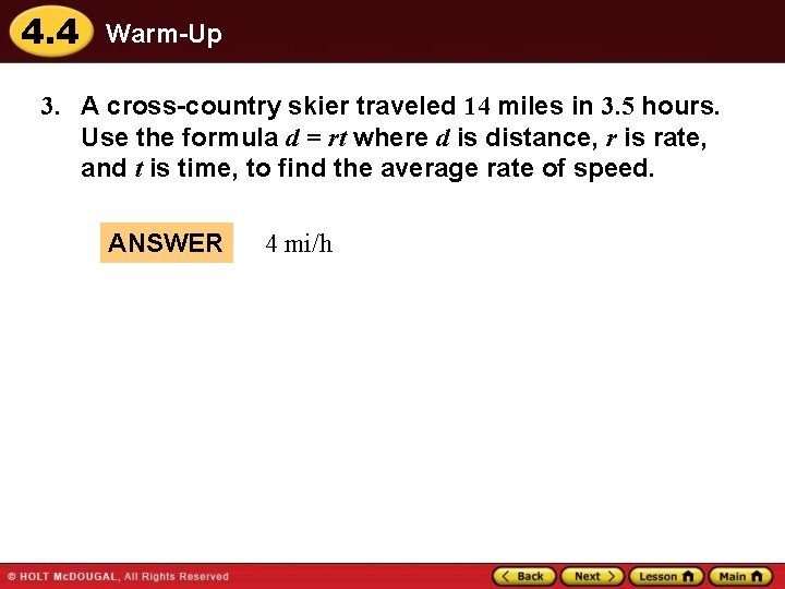 4. 4 Warm-Up 3. A cross-country skier traveled 14 miles in 3. 5 hours.