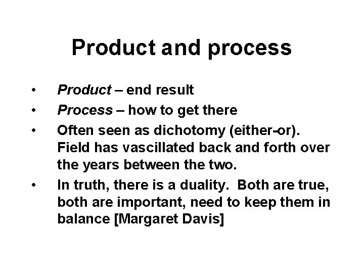 Product and process • • Product – end result Process – how to get