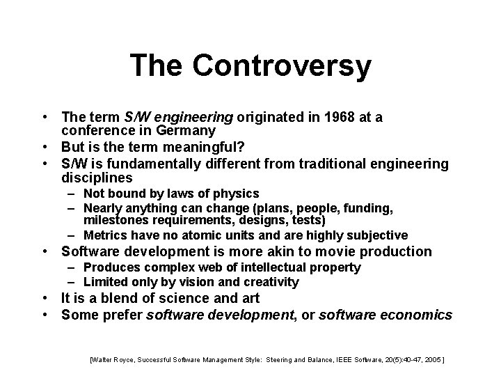 The Controversy • The term S/W engineering originated in 1968 at a conference in