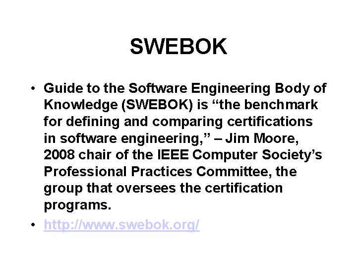 SWEBOK • Guide to the Software Engineering Body of Knowledge (SWEBOK) is “the benchmark