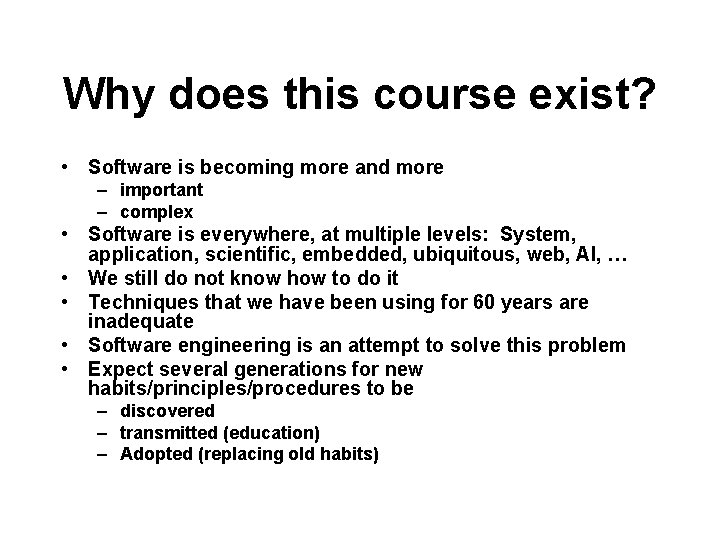 Why does this course exist? • Software is becoming more and more – important