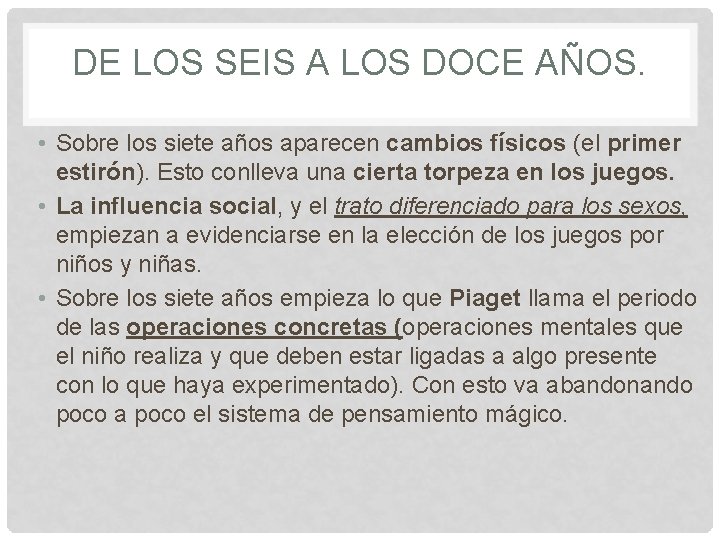 DE LOS SEIS A LOS DOCE AÑOS. • Sobre los siete años aparecen cambios