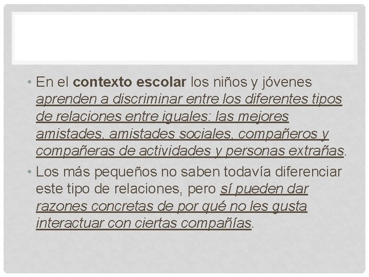  • En el contexto escolar los niños y jóvenes aprenden a discriminar entre