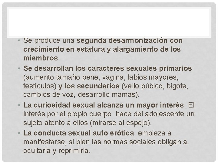  • Se produce una segunda desarmonización con crecimiento en estatura y alargamiento de