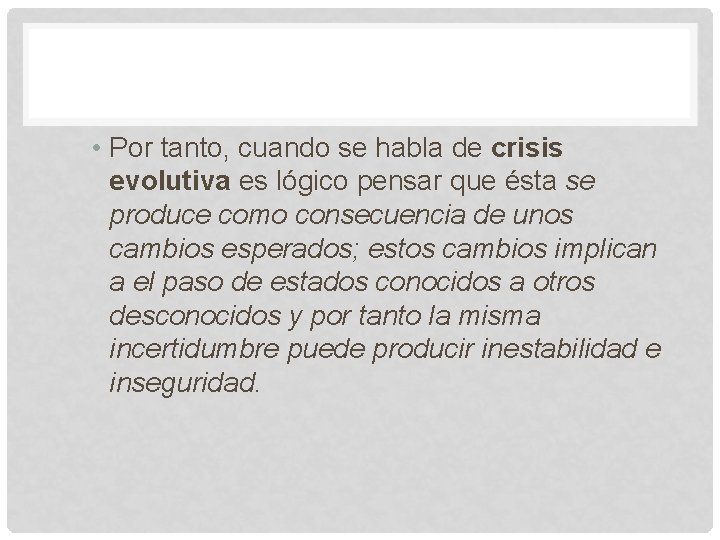  • Por tanto, cuando se habla de crisis evolutiva es lógico pensar que