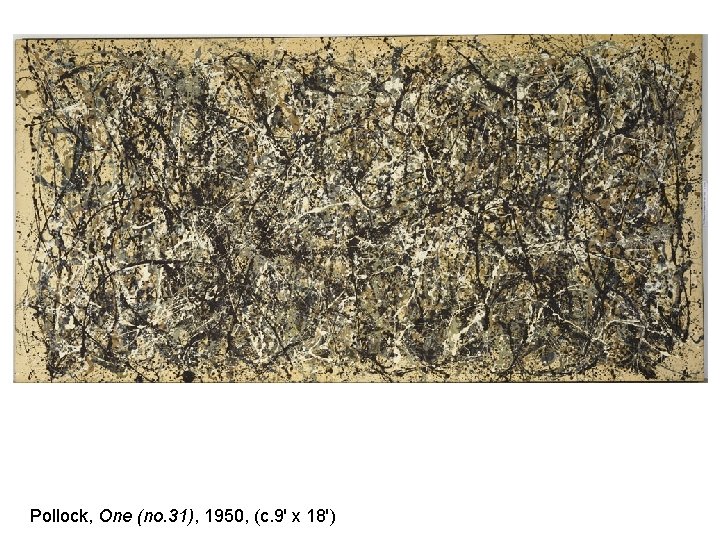 Pollock, One (no. 31), 1950, (c. 9' x 18') 