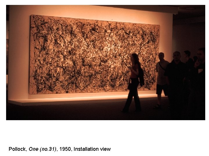 Pollock, One (no. 31), 1950, Installation view 