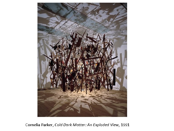Cornelia Parker, Cold Dark Matter: An Exploded View, 1991 