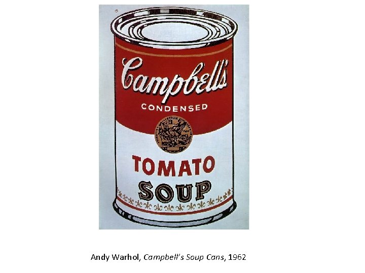 Andy Warhol, Campbell’s Soup Cans, 1962 