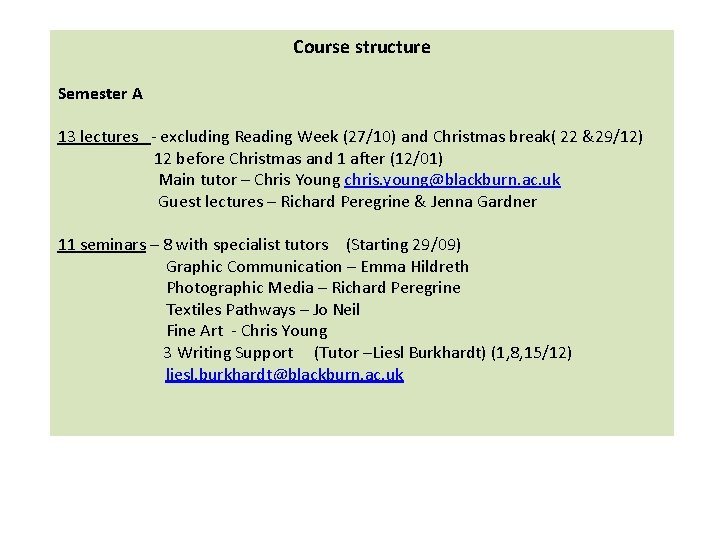 Course structure Semester A 13 lectures - excluding Reading Week (27/10) and Christmas break(