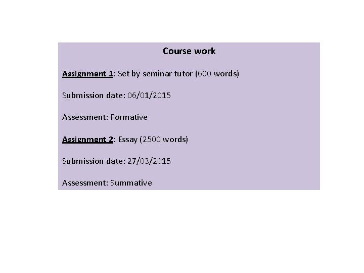 Course work Assignment 1: Set by seminar tutor (600 words) Submission date: 06/01/2015 Assessment: