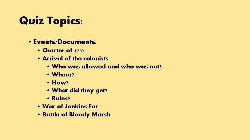 Quiz Topics: • Events/Documents: • Charter of 1732 • Arrival of the colonists •