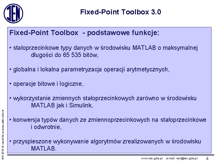 Fixed-Point Toolbox 3. 0 Fixed-Point Toolbox - podstawowe funkcje: • stałoprzecinkowe typy danych w