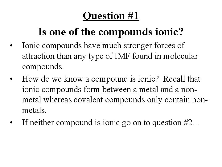 Question #1 Is one of the compounds ionic? • • • Ionic compounds have Question #1 Is one of the compounds ionic? • • • Ionic compounds have
