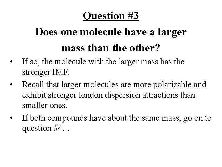 Question #3 Does one molecule have a larger mass than the other? • • Question #3 Does one molecule have a larger mass than the other? • •