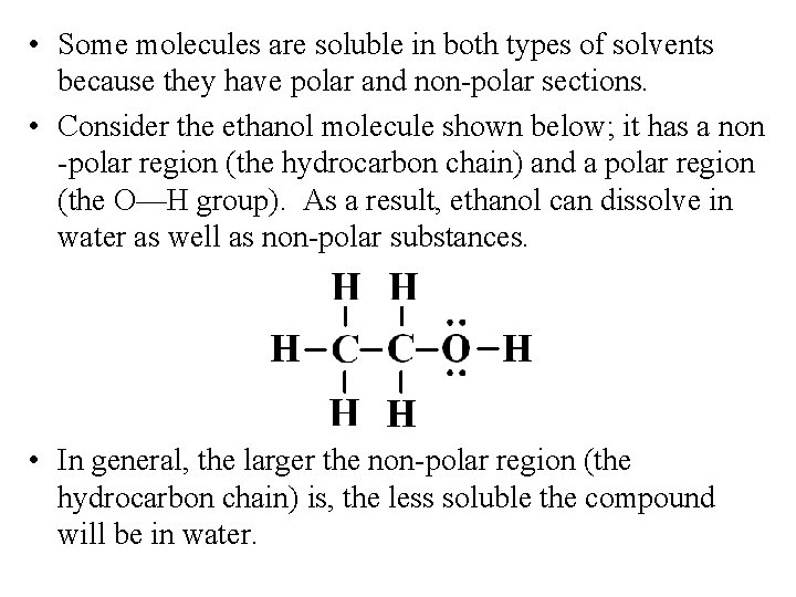 • Some molecules are soluble in both types of solvents because they have • Some molecules are soluble in both types of solvents because they have