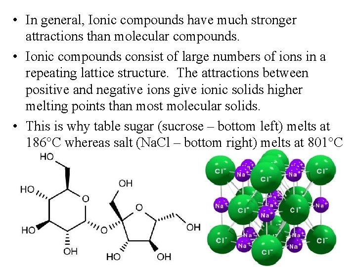 • In general, Ionic compounds have much stronger attractions than molecular compounds. • • In general, Ionic compounds have much stronger attractions than molecular compounds. •