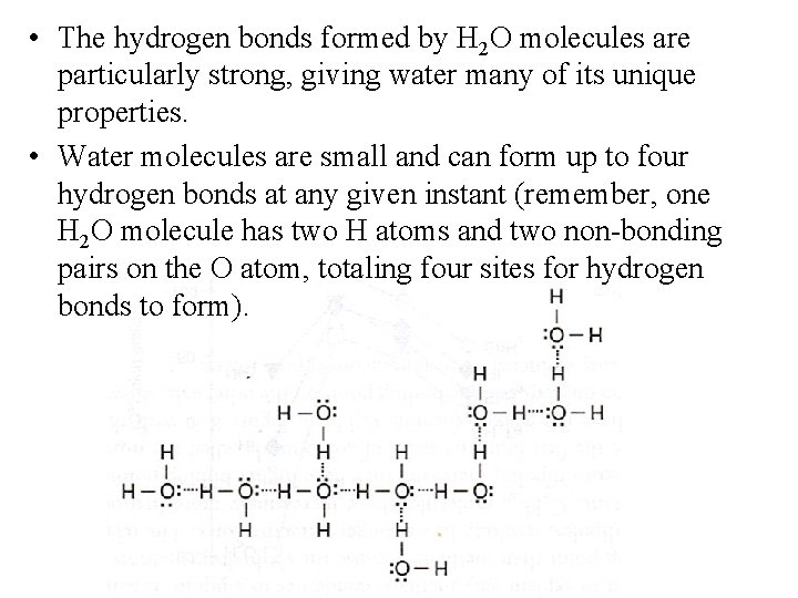 • The hydrogen bonds formed by H 2 O molecules are particularly strong, • The hydrogen bonds formed by H 2 O molecules are particularly strong,