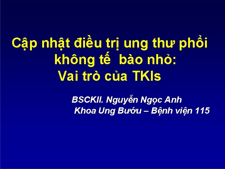 Cập nhật điều trị ung thư phổi không tế bào nhỏ: Vai trò của