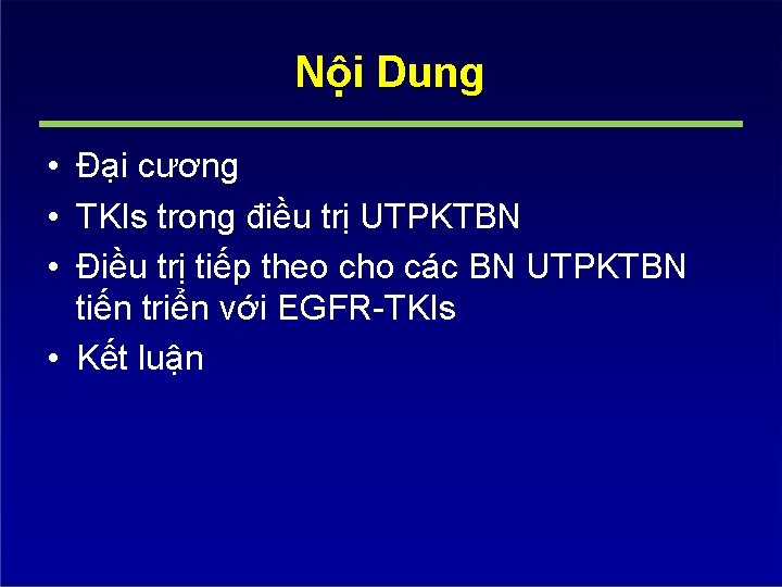 Nội Dung • Đại cương • TKIs trong điều trị UTPKTBN • Điều trị