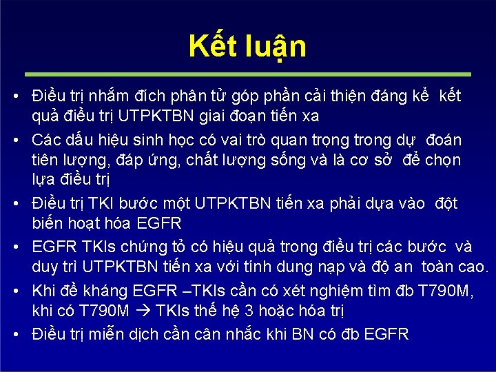 Kết luận • Điều trị nhắm đích phân tử góp phần cải thiện đáng