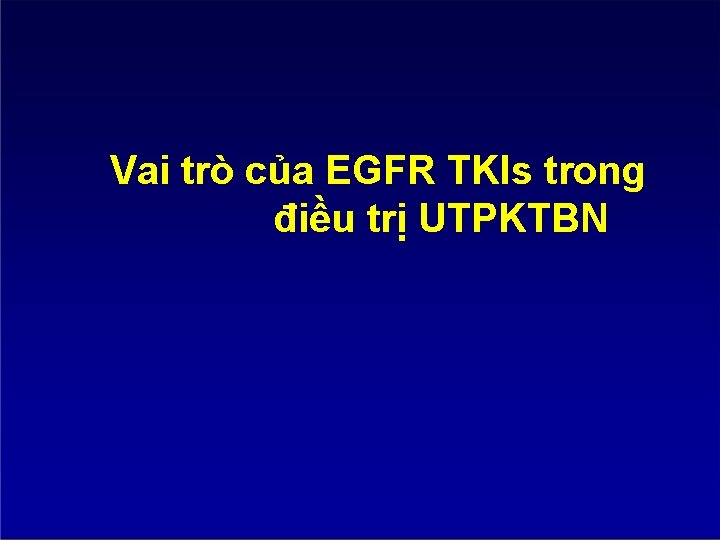 Vai trò của EGFR TKIs trong điều trị UTPKTBN 