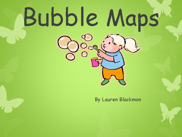Bubble Maps By Lauren Blackmon 