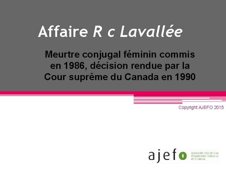 Affaire R c Lavallée Meurtre conjugal féminin commis en 1986, décision rendue par la