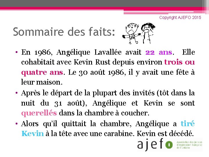 Copyright AJEFO 2015 Sommaire des faits: • En 1986, Angélique Lavallée avait 22 ans.