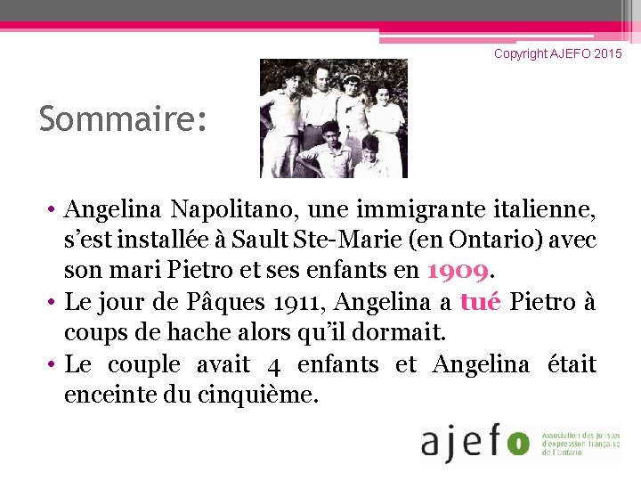 Copyright AJEFO 2015 Sommaire: • Angelina Napolitano, une immigrante italienne, s’est installée à Sault