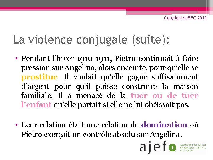 Copyright AJEFO 2015 La violence conjugale (suite): • Pendant l’hiver 1910 -1911, Pietro continuait