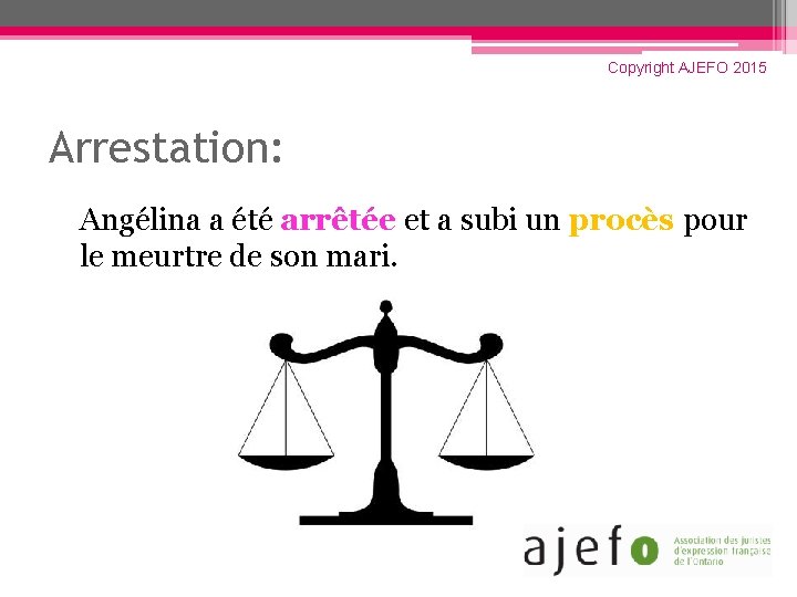 Copyright AJEFO 2015 Arrestation: Angélina a été arrêtée et a subi un procès pour