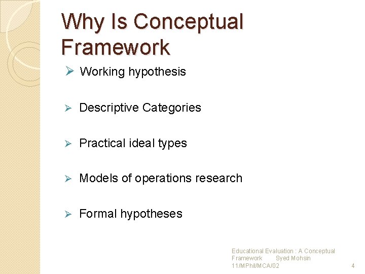 Why Is Conceptual Framework Ø Working hypothesis Ø Descriptive Categories Ø Practical ideal types