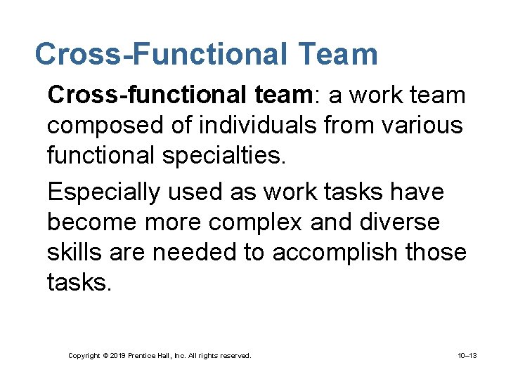 Cross-Functional Team • Cross-functional team: a work team composed of individuals from various functional